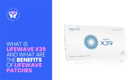Discover Lifewave X39 Benefits Of Patches