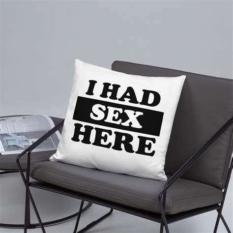 I Had Sex Here Pillow Funny Adult Humor T Gag T Etsy