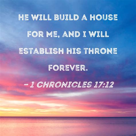 1 Chronicles 1712 He Will Build A House For Me And I Will Establish