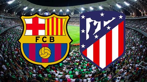 Barcelona Vs Atletico Madrid Live Spanish Super Cup Semi Final Live