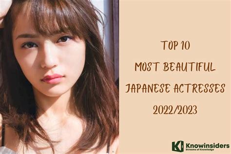Top 10 Most Beautiful And Hottest Japanese Actresses 20222023
