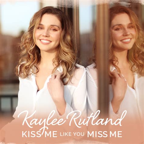 Kaylee Rutland Drops New Single “kiss Me Like You Miss Me” On Oct 25