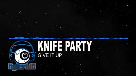 [dubstep] knife party give it up youtube