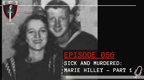 Episode 056 Sick And Murdered Marie Hilley Part 1 Youtube