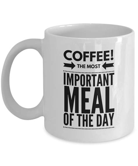 Coffee The Most Important Meal Of The Day Funny Mug 11 Oz By Pich