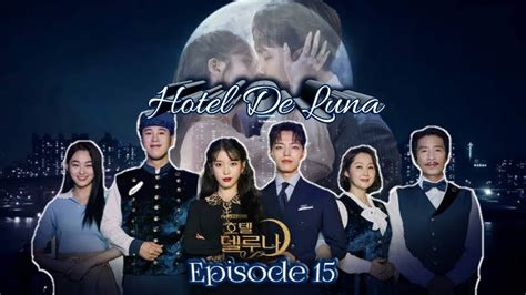 Hotel del luna is a fantasy drama with ghosts. HOTEL DE LUNA EP15| ENG SUB 1| 😭😭😭😭 - YouTube