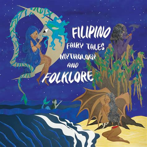 Filipino Fairy Tales Mythology And Folklore Podcast Nathalie De
