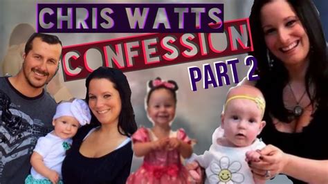Chris Watts Confession Part 2 More Deflecting Blame Bella And Cece
