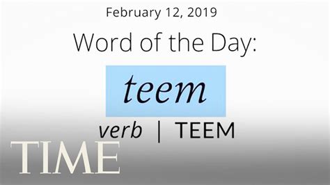 Word Of The Day Teem Merriam Webster Word Of The Day Time Youtube