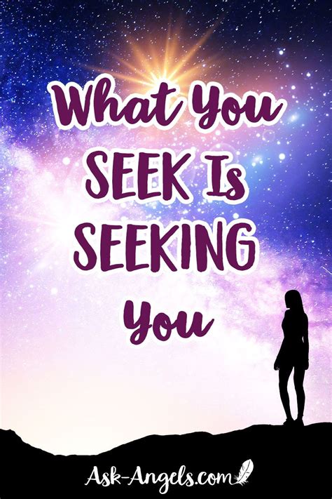 What You Seek Is Seeking You With Images Spiritual Guidance Quotes