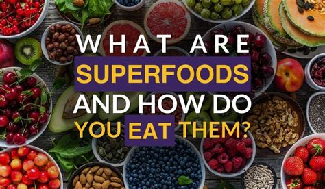 superfoods what are they and how can you eat them