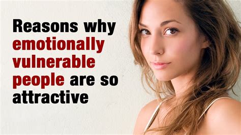 8 Reasons Why Emotionally Vulnerable People Are So Attractive Youtube