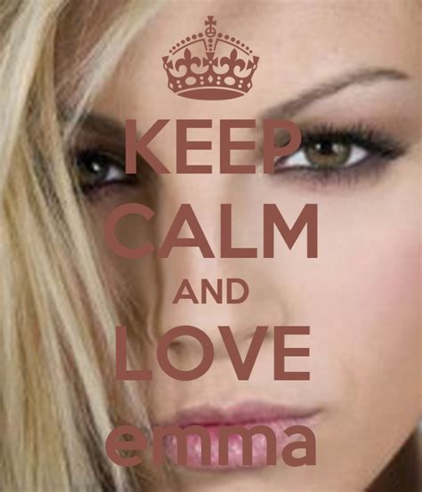 Keep Calm And Love Emma Poster Alexmonterisi Keep Calm O Matic