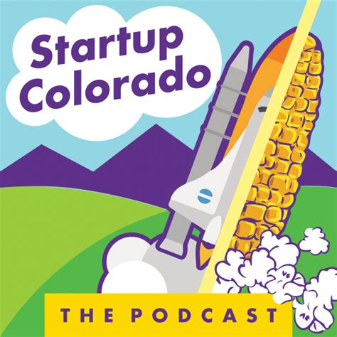 The Startup Colorado Listen To All Episodes Entrepreneurship