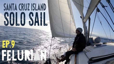 Ep9 Sailing Solo To Santa Cruz Island Under Small Craft Advisory To Celebrate Year End Goals