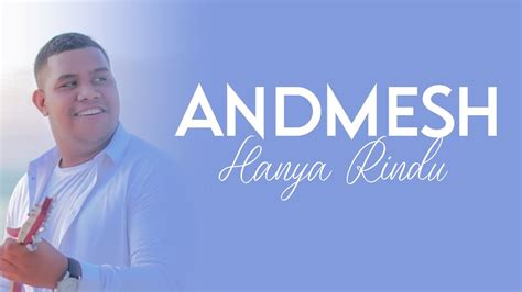 Andmesh Kamaleng Hanya Rindu Music Lyrics Andmesh Hanyarindu Lirik Viral Youtube