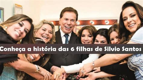 Conheça A Historia Das 6 Filhas Do Silvio Santos E Esposas Muitas Pessoas Ficam Curiosas