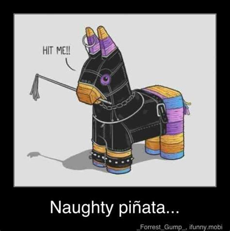 Naughty Pinata Meme By Theprojects115 Memedroid