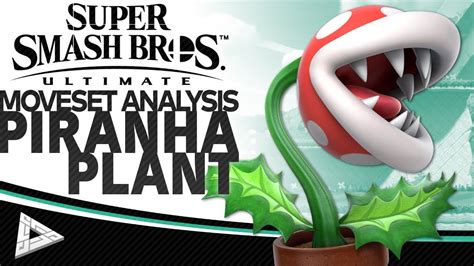 super smash bros ultimate piranha plant moveset analysis youtube