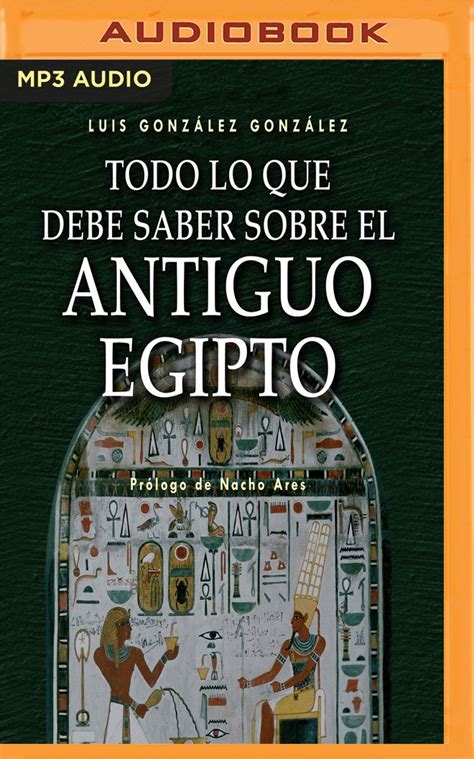 Buy Todo Lo Que Debe Saber Sobre El Antiguo Egipto Everything You