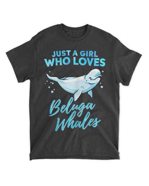 Just A Girl Who Loves Beluga Whales Cute Whale Girls Senprints