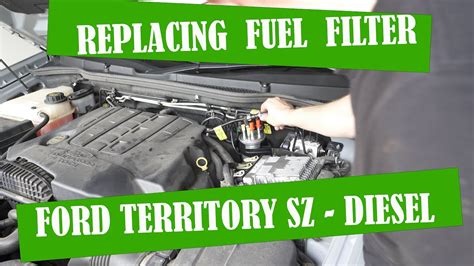 How To Replace Fuel Filter In A Ford Territory Sz Diesel Youtube