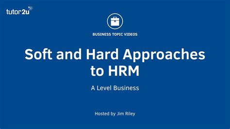 Soft And Hard Approaches To Human Resource Management Hrm Youtube