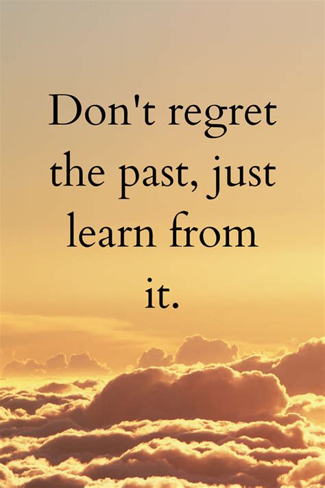 Dont Regret The Past Just Learn From It Pictures Photos And Images