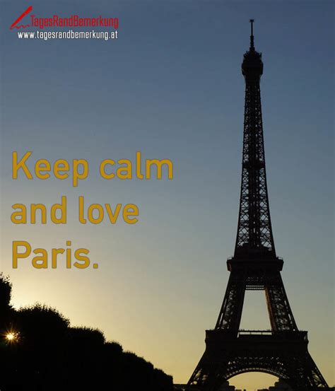 Keep Calm And Love Paris Zitat Von Die Tagesrandbemerkung