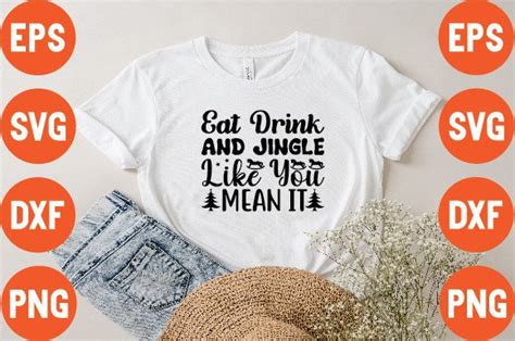 Eat Drink And Jingle Like You Mean It Graphic By Design For Svg
