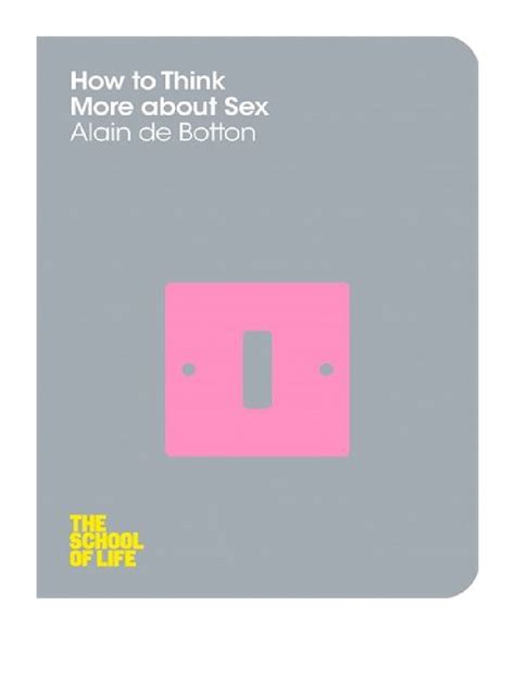 How To Think More About Sex Alain De Botton Pdf