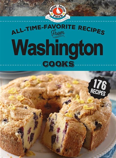 All Time Favorite Recipes From Washington Cooks Regional Cooks