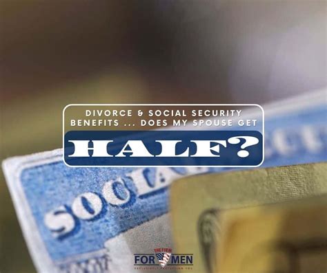 Divorce Social Security Benefits Does My Spouse Get Half