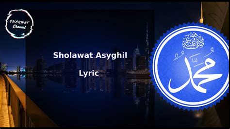 Shalawat Asyghil Shalawat Nuril Mubin Lyric Youtube