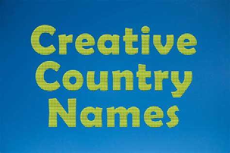 375 Creative Country Names 2023 Name Guider