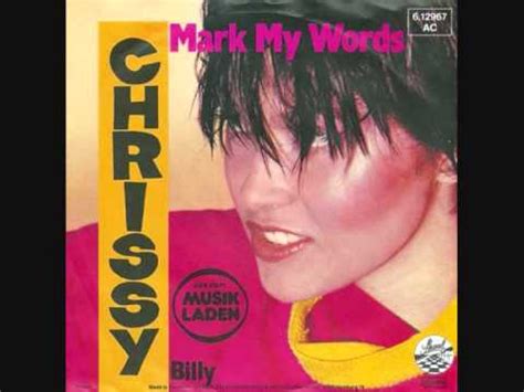 It is one of the most commonly used expressions in english writings. Chrissy - Mark My Words - YouTube