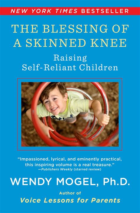 The Blessing Of A Skinned Knee Book By Wendy Mogel Official