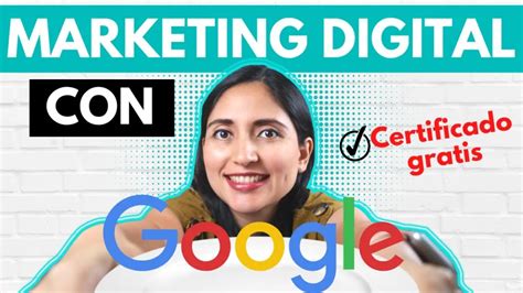 Cómo Obtener la Certificación de Marketing Digital de Google Una Guía