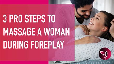 3 Pro Steps To Massage A Woman During Foreplay Youtube