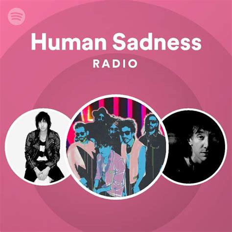 Human Sadness Radio Playlist By Spotify Spotify