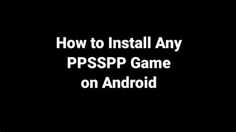 How To Install Any Ppsspp Game On Android Youtube