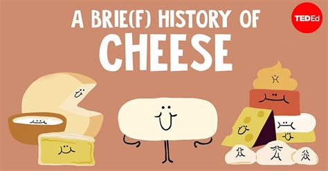 This Brief History Of Cheese By Ted Ed Is A Must For