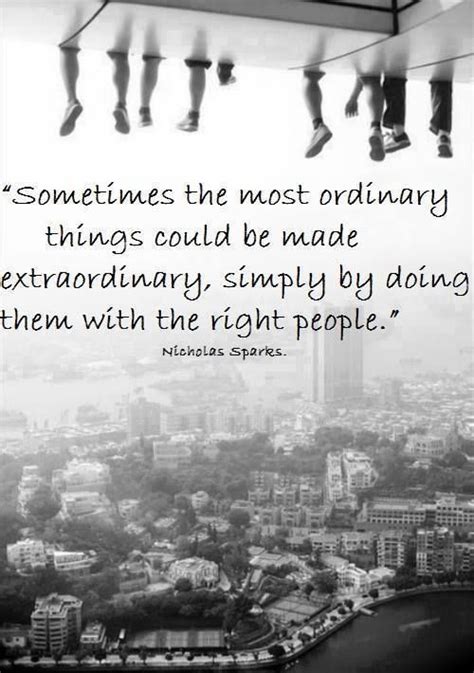 Sometimes The Most Ordinary Things Could Be Made Extraordinary Simply
