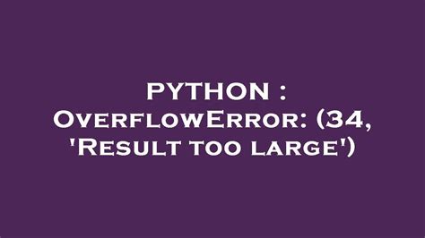 Python Overflowerror Result Too Large Youtube