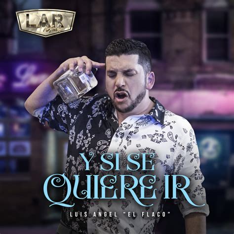 Y Si Se Quiere Ir Song And Lyrics By Luis Angel El Flaco Spotify