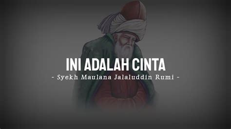 Ini Adalah Cinta Kata Kata Bijak Syekh Jalaluddin Rumi Youtube