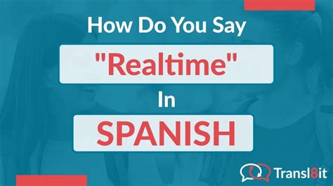 How Do You Say Realtime In Spanish