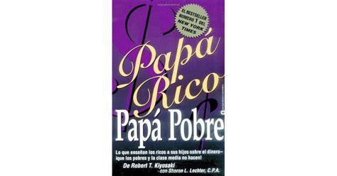 Papa Rico Papa Pobre Lo Que Ensenan Los Ricos A Sus Hijos Sobre El
