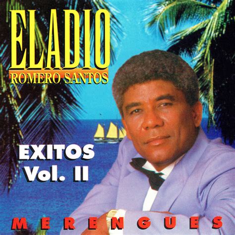 Exitos Vol Ii Merengues Album By Eladio Romero Santos Spotify