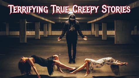 6 True Creepy Stories Terrifying True Horror Stories Youtube